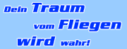 Dein Traum vom Fliegen wird wahr. . . 